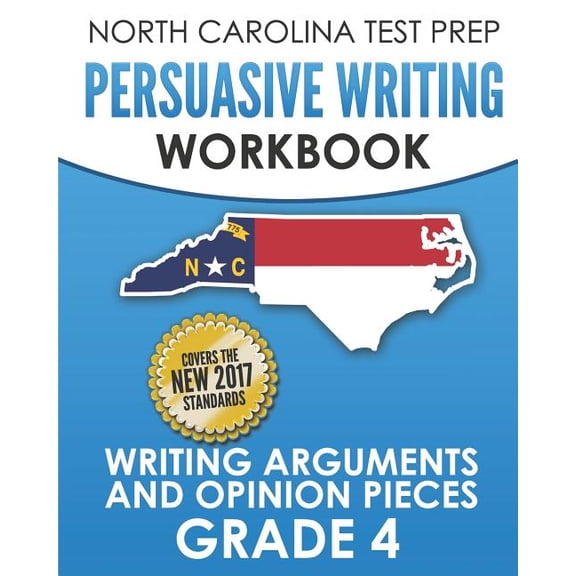 NORTH CAROLINA TEST PREP Persuasive Writing Workbook Grade 4 : Writing Arguments and Opinion Pieces (Paperback)
