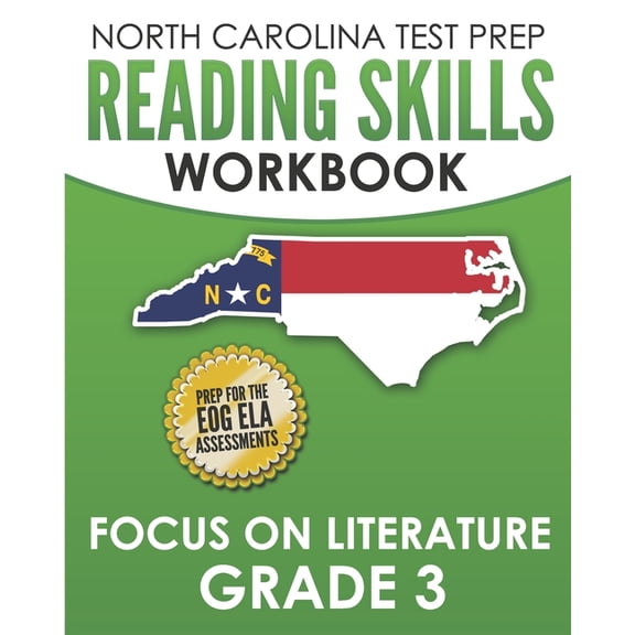 NORTH CAROLINA TEST PREP Reading Skills Workbook Focus on Literature Grade 3: Preparation for the End-of-Grade ELA/Reading Assessments