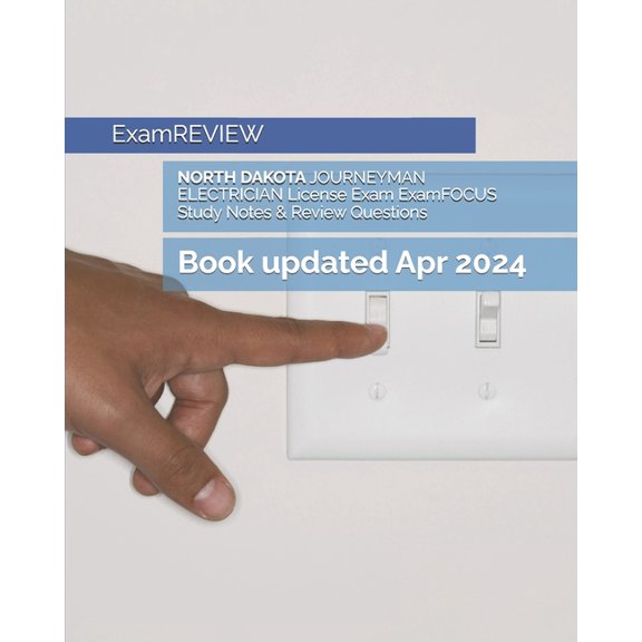 NORTH DAKOTA JOURNEYMAN ELECTRICIAN License Exam ExamFOCUS Study Notes & Review Questions (Paperback)