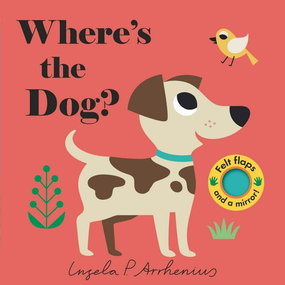 Where's the Dog?: (an Interactive, Sensory Lift-The-Flap Book with Felt Flaps and a Mirror for Babies and Toddlers. Friendly Pets Include a Cat, Rabbit, and Goldfish. ) (Board Book)