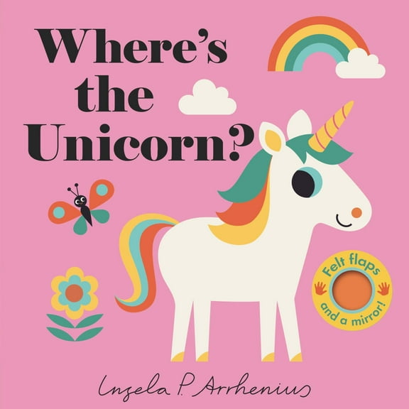 Where's the Unicorn?: (an Interactive, Sensory Lift-The-Flap Book with Felt Flaps and a Mirror for Babies and Toddlers. Friendly Mythical Creatures Include a Mermaid, Dragon, and Fairy. ) (Board B...