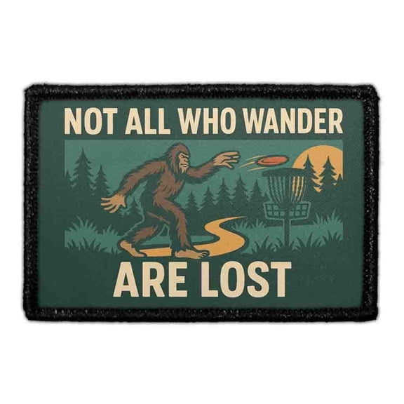 Not All Who Wander are Lost - Bigfoot - Disc Golf - Removable Patch
