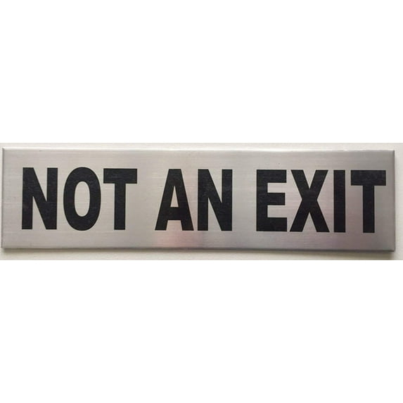 NOT AN EXIT SIGN (BRUSH ALUMINIUM 2 X 7.75,TWO SIDED TAPE )