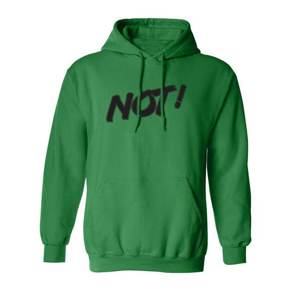 NOT! Adult Hooded Sweatshirt