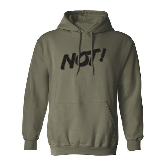 NOT! Adult Hooded Sweatshirt