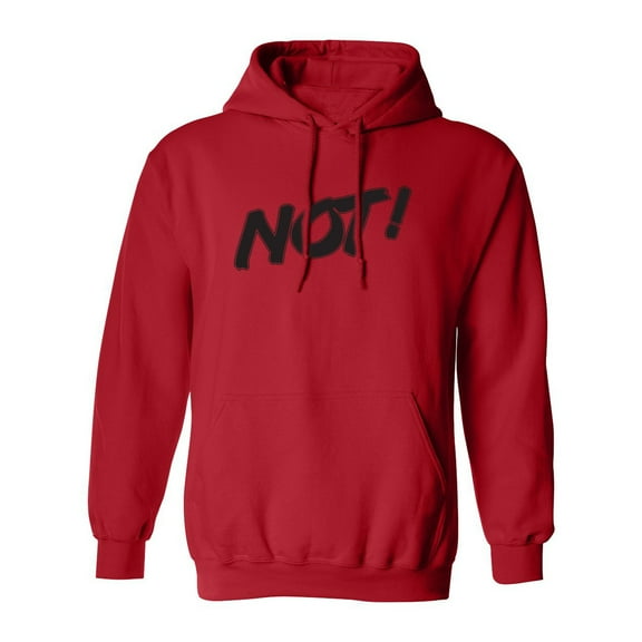 NOT! Adult Hooded Sweatshirt