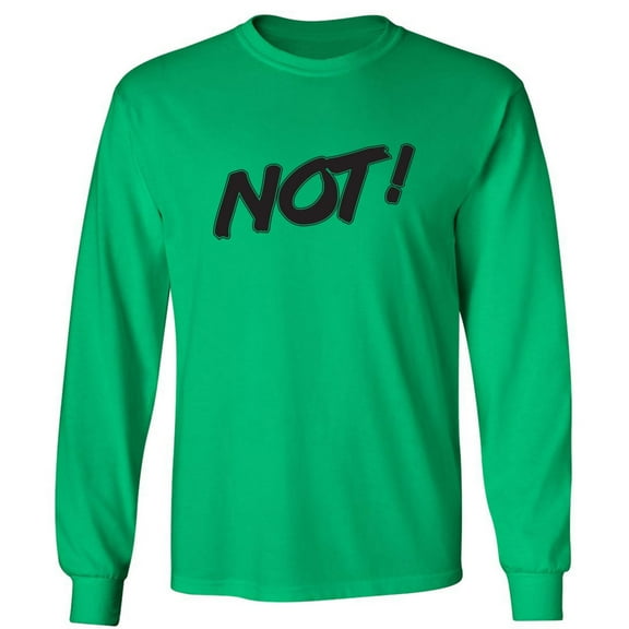 NOT! Adult Long Sleeve T-shirt