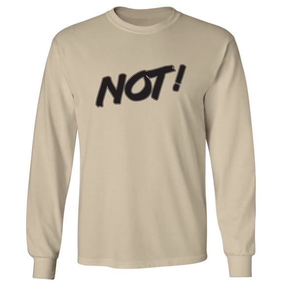 NOT! Adult Long Sleeve T-shirt