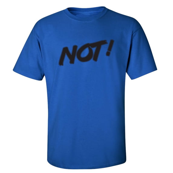 NOT! Adult Short Sleeve T-shirt
