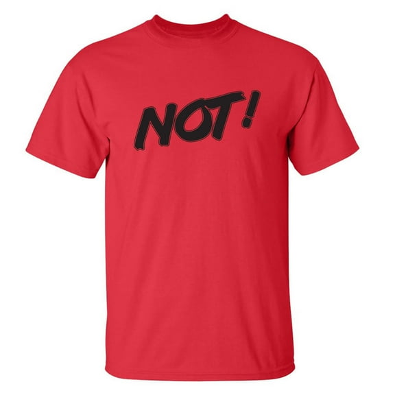 NOT! Adult Short Sleeve T-shirt