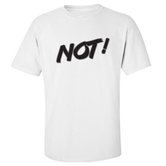 NOT! Adult Short Sleeve T-shirt