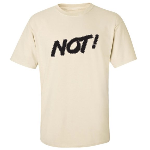 NOT! Adult Short Sleeve T-shirt