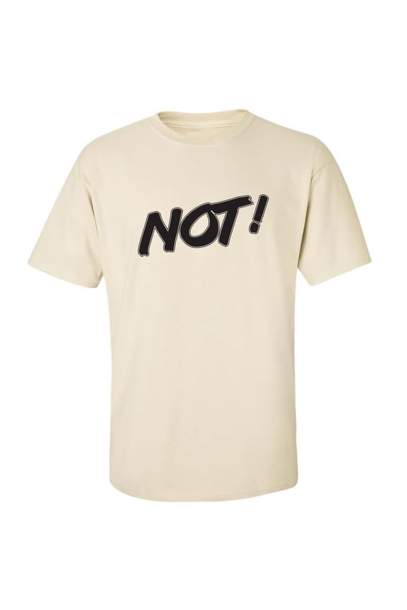 NOT! Adult Short Sleeve T-shirt
