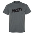 thumbnail image 1 of NOT! Adult Short Sleeve T-shirt, 1 of 1