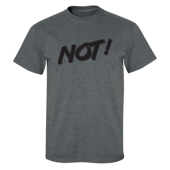 NOT! Adult Short Sleeve T-shirt
