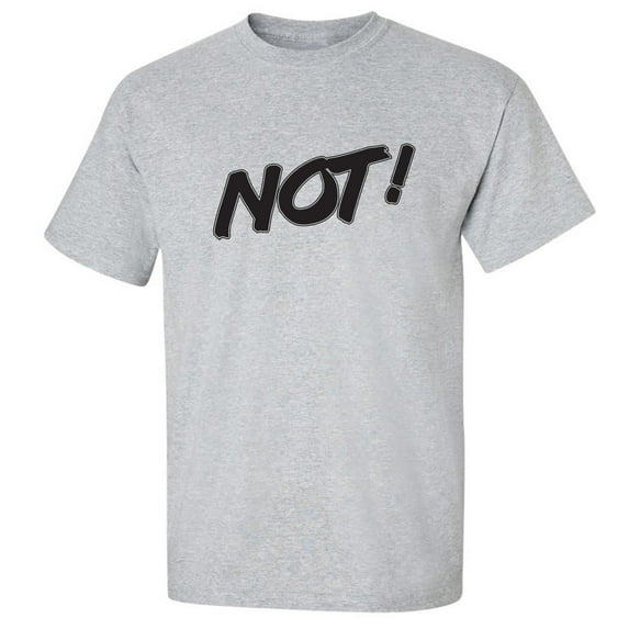 NOT! Adult Short Sleeve T-shirt