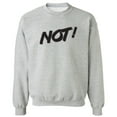 thumbnail image 1 of NOT! Crewneck Sweatshirt, 1 of 1