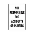 thumbnail image 1 of NOT RESPONSIBLE FOR ACCIDENTS OR INJURIES Aluminum Sign liability workplace | Indoor/Outdoor | 18" Tall, 1 of 4