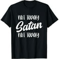 thumbnail image 1 of NOT TODAY SATAN - Motivational Mantra Gym Workout Men Women T-Shirt, 1 of 3