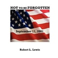 thumbnail image 1 of NOT to be FORGOTTEN : September 11, 2001 (Paperback), 1 of 1