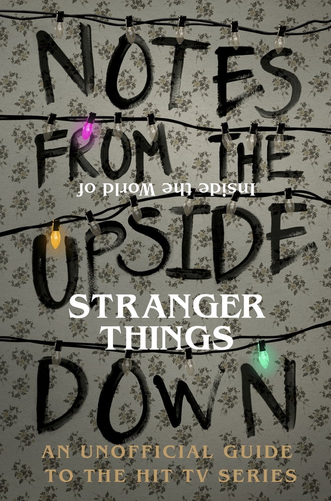Pre-Owned Notes From the Upside Down - Inside the World of Stranger Things: An Unofficial Handbook to the Hit TV Series (Hardcover) 1785036432 9781785036439