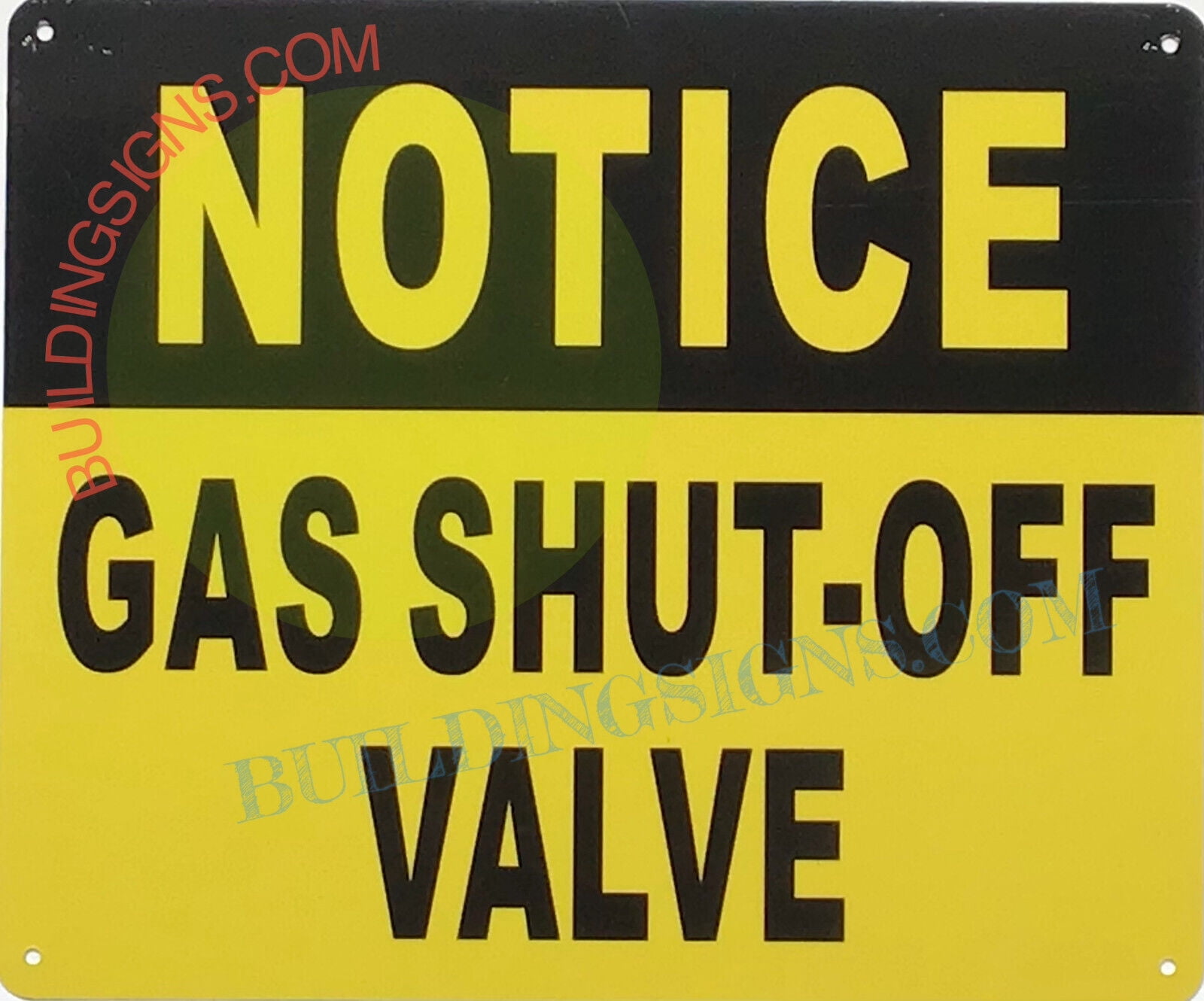 NOTICE GAS SHUT OFF VALVE SIGN (10X12,YELLOW,Aluminum) - -ref21022 ...