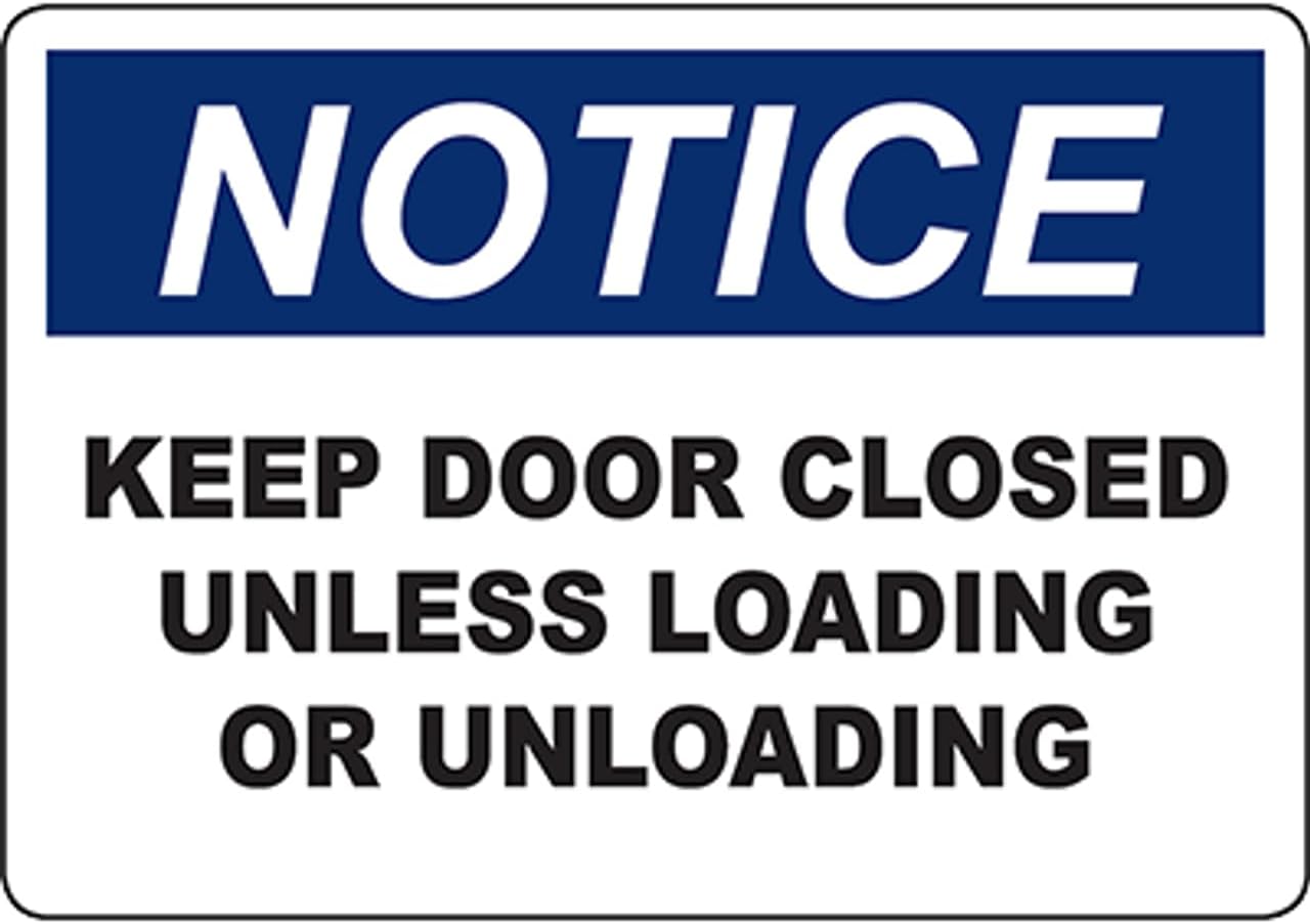 NOTICE Keep Door Closed Unless Loading Or Unloading Sign Safety Signs ...