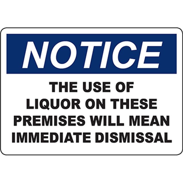 NOTICE Liquor On Premises Will Mean Dismissal Sign Safety Signs Admittance/Restricted Area Signs