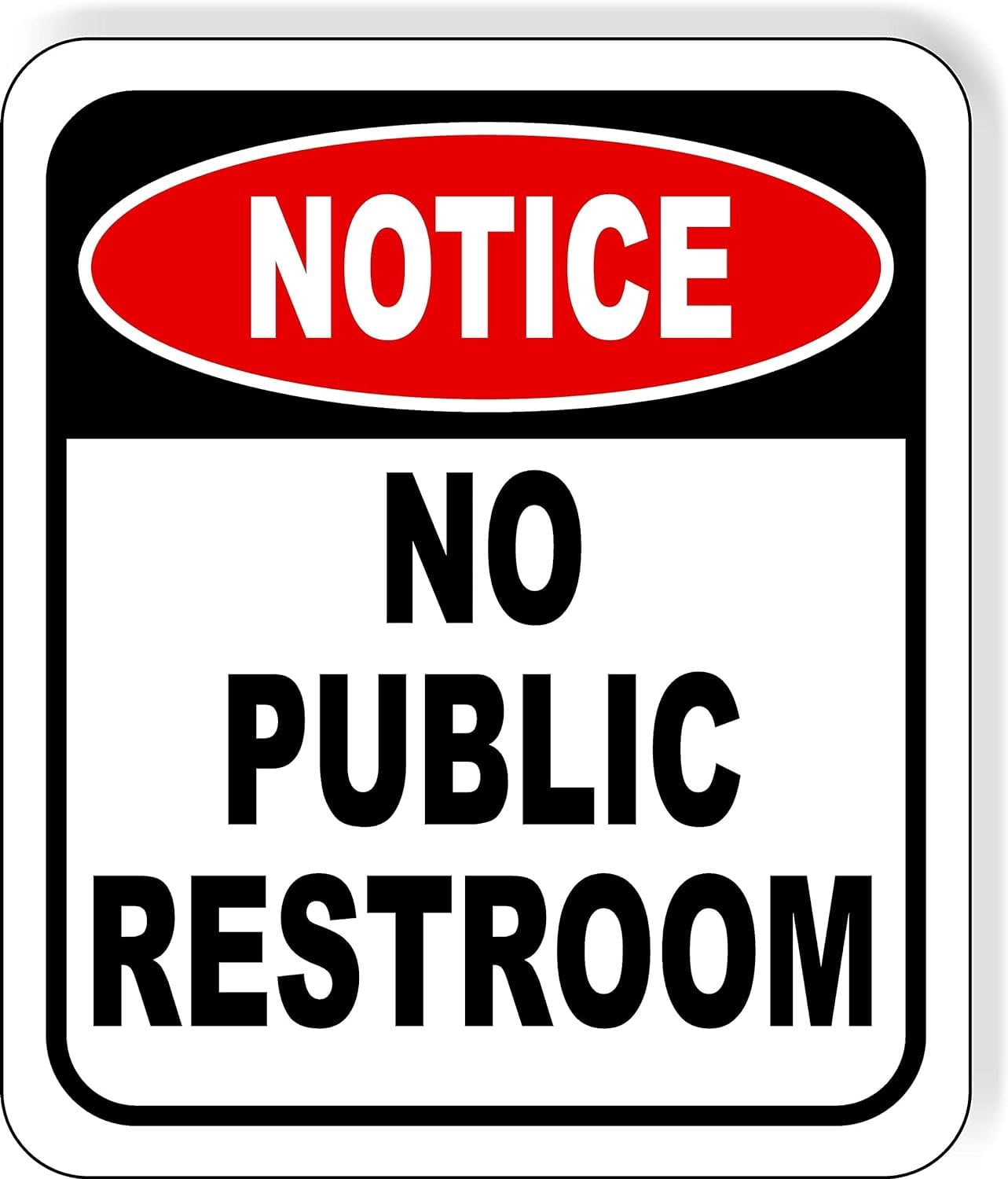 NOTICE No Public Restroom Aluminum Composite Outdoor Sign 15" x 18 ...