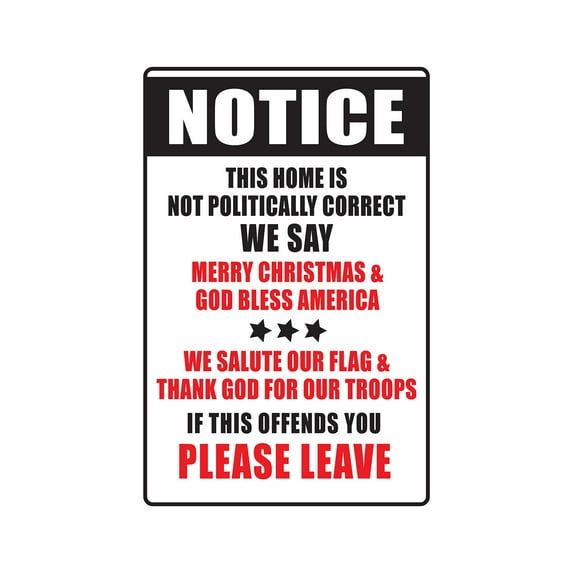NOTICE PLEASE LEAVE Aluminum Sign not politically correct god bless america | Indoor/Outdoor | 18" Tall