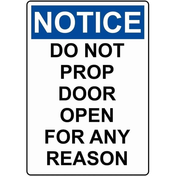 NOTICE Do Not Prop Door Open For Any Reason Metal Tin Sign 8x12 Inch Caution Plaque Signage Marker for Commercial Building Office Factory Warehouse School Hospital Business Outdoor Indoor Wall Decor