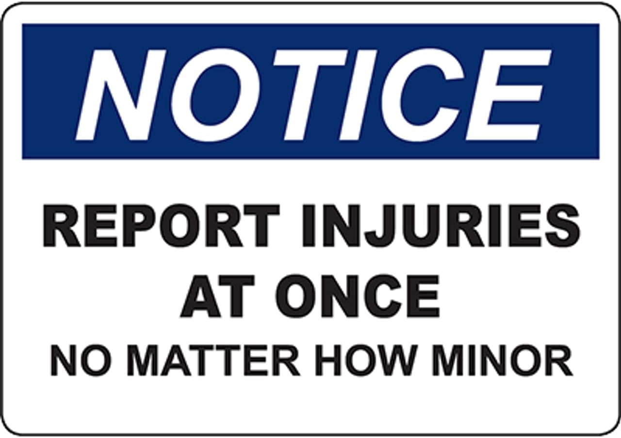 NOTICE Report Injuries At Once No Matter How Minor Sign Safety Signs