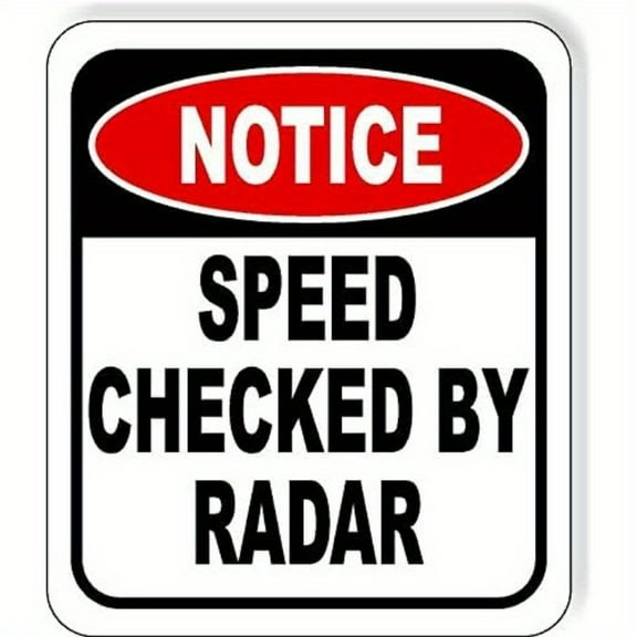 NOTICE SPEED CHECKED BY RADAR Metal Outdoor Sign Wall-Mounted for Home Yard Road Traffic Warning Sign 8x12 Inch