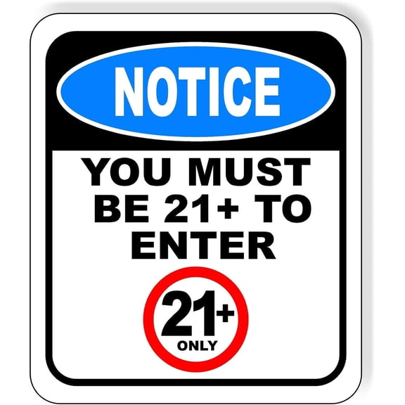 NOTICE YOU MUST BE 21+ TO ENTER Aluminum Composite Outdoor Sign