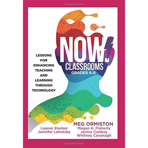 Pre-Owned NOW Classrooms, Grades 6-8 : Lessons for Enhancing Teaching and Learning Through Technology (Supporting ISTE Standards for Students and Digital Citizenship) (Paperback) 9781945349423