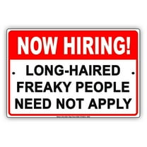 NOW HIRING! Long Haired Freaky People Need Not Apply Humor Jokes Funny Notice Aluminum Metal Sign 8"x12" Plate