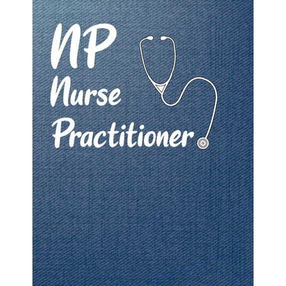 NP Nurse Practitioner: Nursing Stethoscope Gifts, Medical Student Graduation Gift. Perfect Gift for NURSES Paperback 1673332021 9781673332025 Zack GB