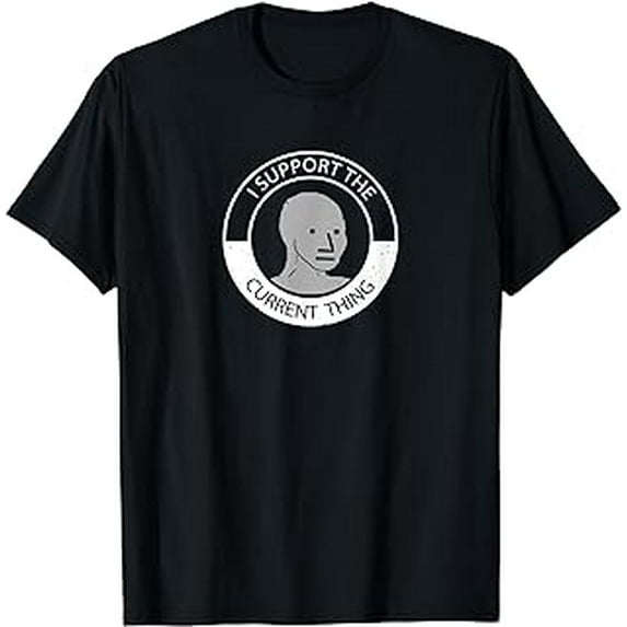 NPC meme man t shirt I support current thing T-Shirt