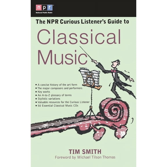 NPR Curious Listener's Guide To... The NPR Curious Listener's Guide to Classical Music, (Paperback)