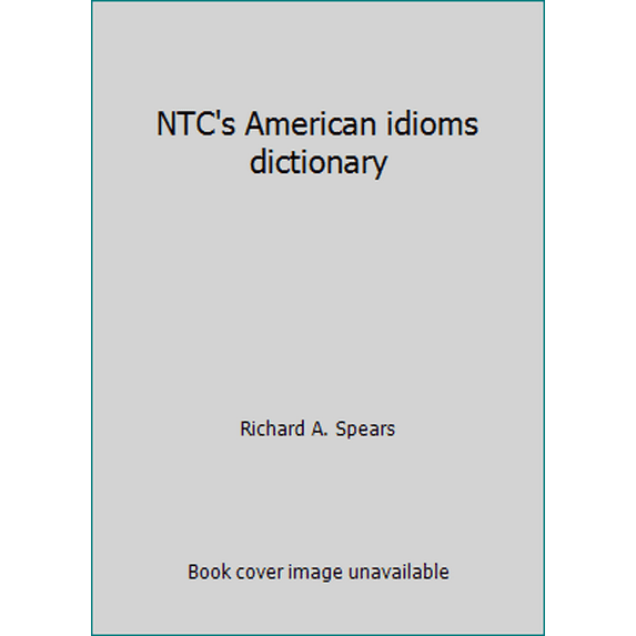 Pre-Owned NTC's American Idioms Dictionary (Hardcover) 0844254525 9780844254524