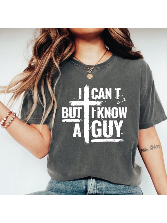 I Can’t But I Know a Guy T-Shirt – Funny Christian Faith Shirt – Jesus Graphic Tee – Inspirational Religious Unisex Shirt for Men & Women