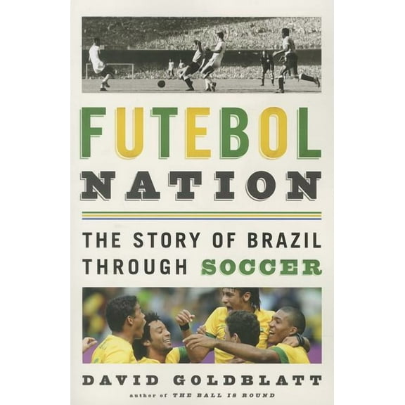 NTNBK Futebol Nation : The Story of Brazil through Soccer