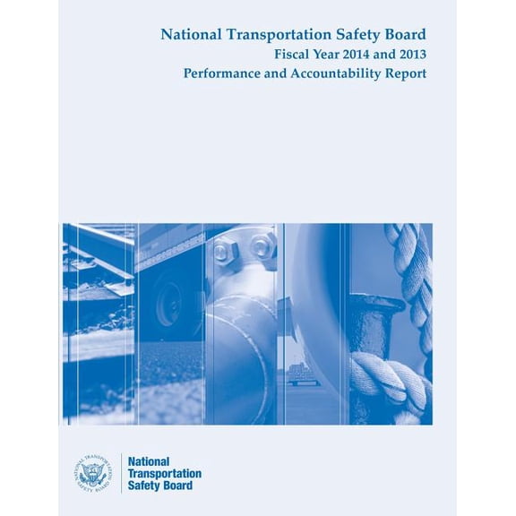 NTSB Fiscal Year 2014 - 2013 Performance and Accountability Report (Paperback)