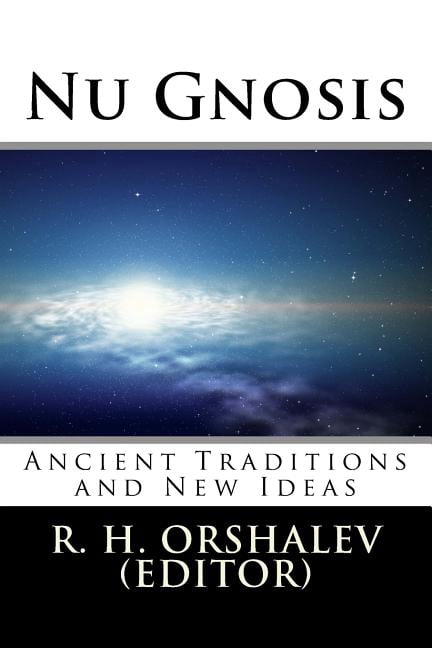 NU Gnosis: Nu Gnosis Vol 1: Ancient Traditions and New Ideas (Paperback)