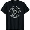 thumbnail image 1 of NUCLEAR POWER? YES PLEASE! Climate Change Energy Distressed T-Shirt, 1 of 4