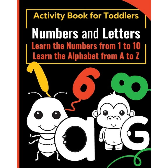 NUMBERS and LETTERS Activity Book for Toddlers: Learn the Numbers from 1 to 10 - Learn the Alphabet from A to Z, (Paperback)