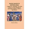 thumbnail image 1 of NUOVI SAGGI DI ASTROLOGIA. I legami di "simpatia" tra Cielo e Terra e il loro impiego in astrologia elettiva, oraria e g, (Paperback), 1 of 1
