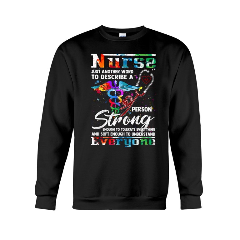 NURSE Just another word to describe a person strong Crewneck