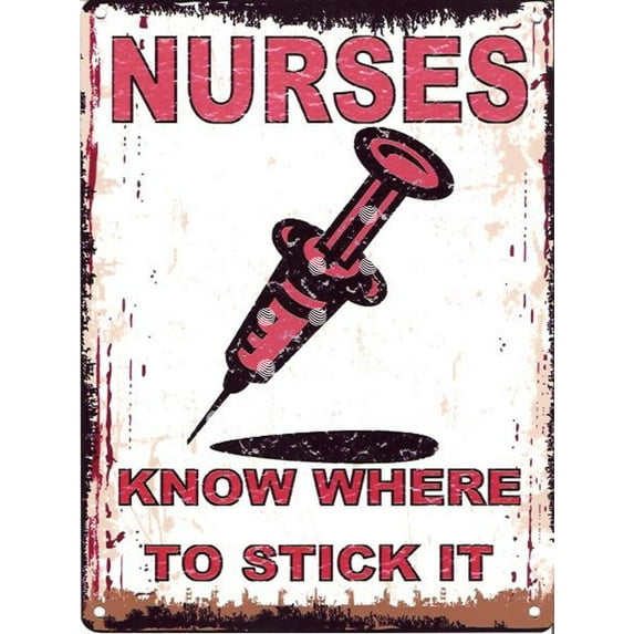 NURSES KNOW WHERE TO STICK IT metal wall sign pub,bar shed garage cafe shop art Size: 16 x 12 Inch