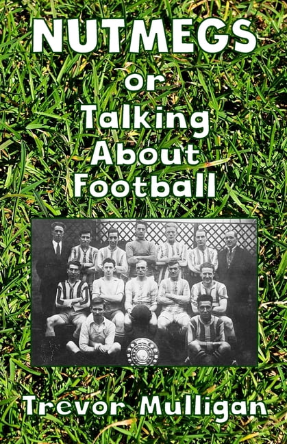 NUTMEGS Or Talking About Football (Paperback)